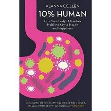 Harper Collins Publ. UK 10% Human: 'How Your Body''s Microbes Hold the Key to Health and Happiness'