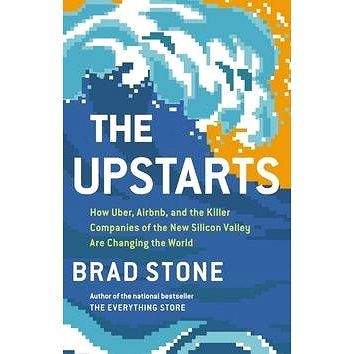 Hachette Book Group USA The Upstarts: How Uber, Airbnb, and the Killer Companies of the New Silicon Valley Are Changin