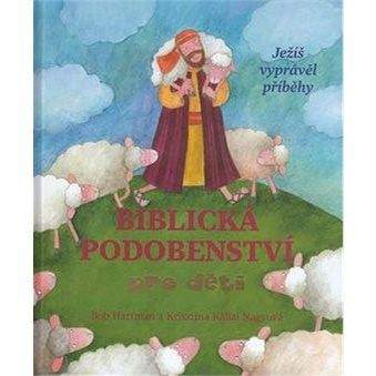 Česká biblická společnost Biblická podobenství pro děti: Ježíš vyprávěl příběhy