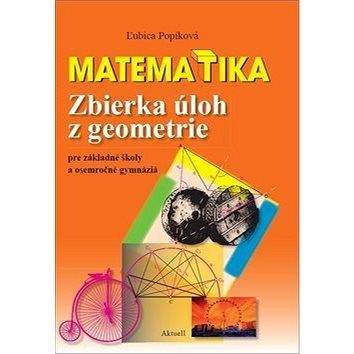 AKTUELL Matematika Zbierka úloh z geometrie: pre základné školy a osemročné gymnáziá