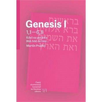 Česká biblická společnost Genesis I: Když na počátku Bůh řekl do tmy…