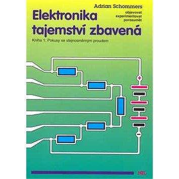 HEL Elektronika tajemství zbavená: Kniha 1: Pokusy se stejnosměrným proudem