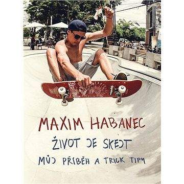 XYZ Maxim Habanec: Život je skejt