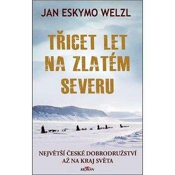 Klokan Třicet let na zlatém severu: Největší české dobrodružství až na kraj světa