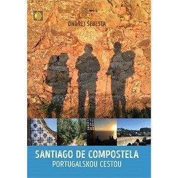 Epocha Santiago de Compostela: Portugalskou cestou