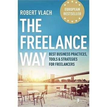 Jan Melvil Publishing The Freelance Way: Best Business Practices, Tools & Strategies for Freelancers