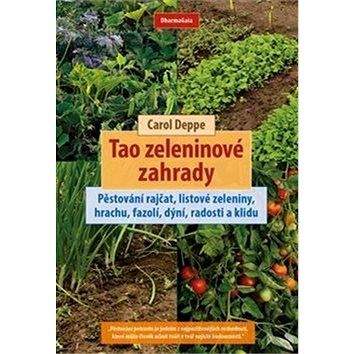 DharmaGaia Kniha Tao zeleninové zahrady: Pěstování rajčat, listové zeleniny, hrachu, fazolí, dýní, radosti a kl