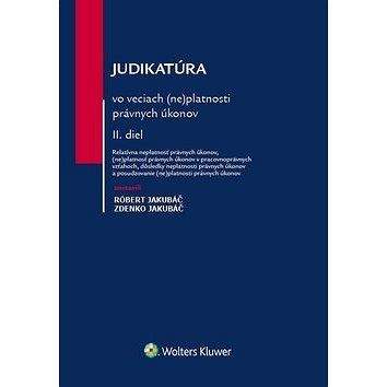 Wolters Kluwer Judikatúra vo veciach (ne)platnosti právnych úkonov: II. diel