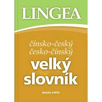 Lingea s.r.o. Čínsko-český česko-čínský velký slovník: jazyky světa