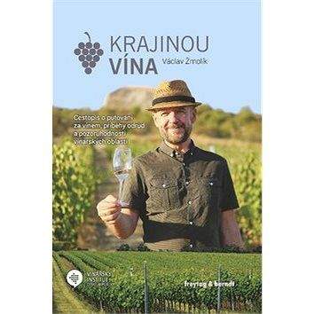 Freytag-Berndt Krajinou vína: Cestopis o putování za vínem, příběhy odrůd a pozoruhodnosti vinařských oblastí