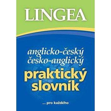 Lingea s.r.o. Anglicko-český česko-anglický praktický slovník: ... pro každého