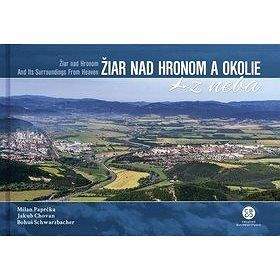 CBS Žiar nad Hronom a okolie z neba: Žiar nad Hronom and Its Surroundings From Heaven