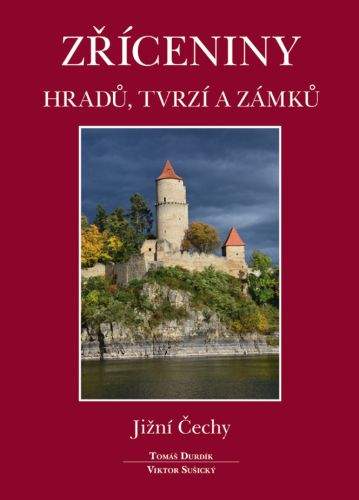 Viktor Sušický, Tomáš Durdík: Zříceniny hradů, tvrzí a zámků - Jižní Čechy