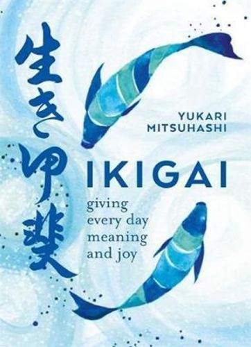 Yukari Mitsuhashi: Ikigai: giving every day meaning and joy