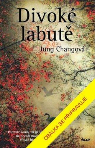 Jung Chang: Divoké labutě