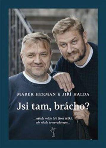 Jiří Halda, Marek Herman: Jsi tam, brácho?