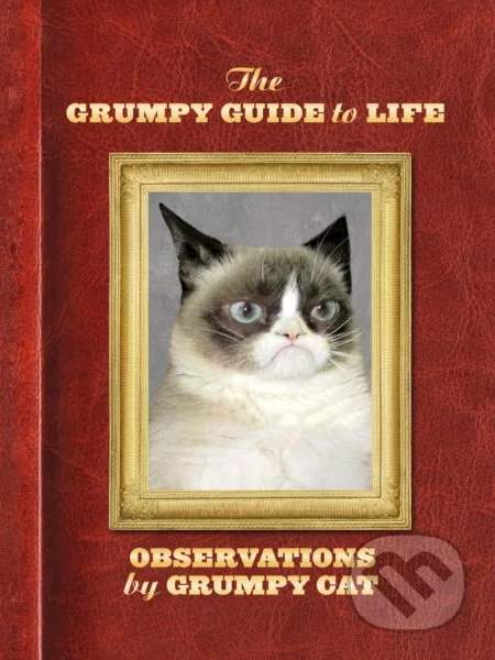 Grumpy Cat: The Grumpy Guide to Life