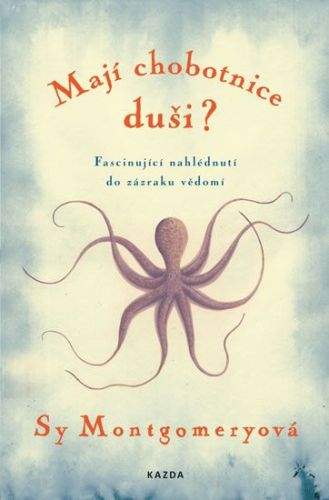 Sy Montgomery: Mají chobotnice duši?