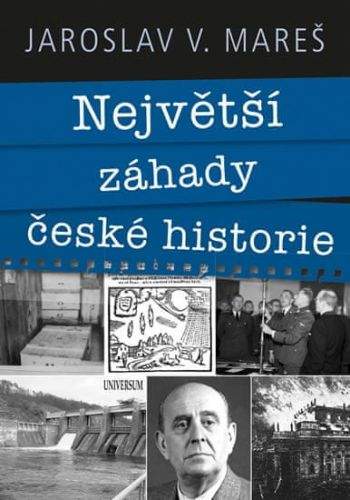 Jaroslav V. Mareš: Největší záhady české historie