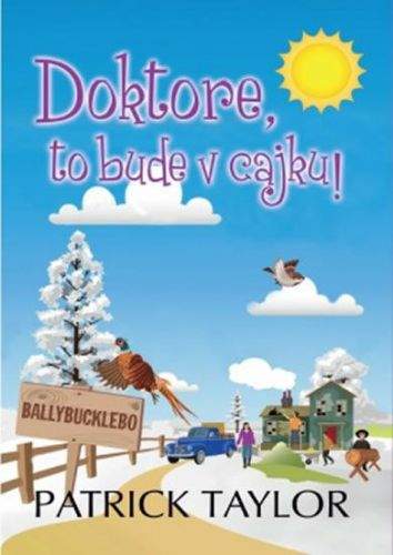 Patrick Taylor: Doktore, to bude v cajku!