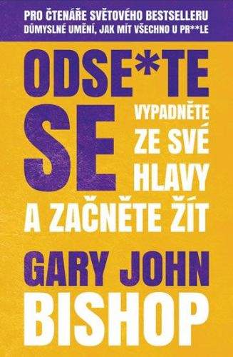 Gary John Bishop: Odse*te se