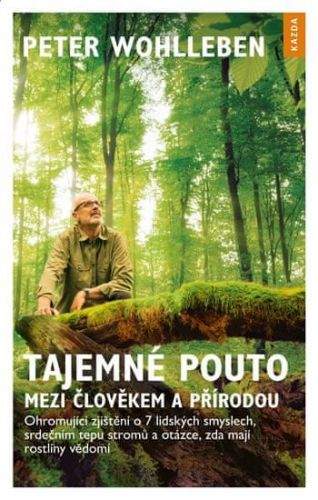 Peter Wohlleben: Tajemné pouto mezi člověkem a přírodou