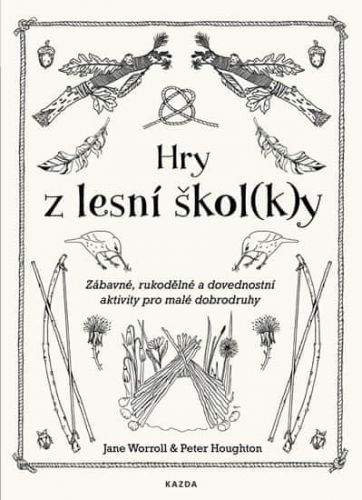 Jane Worroll, Peter Houghton: Hry z lesní škol(k)y