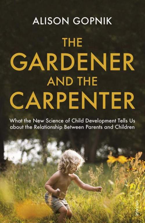 Alison Gopnik: The Gardener and the Carpenter
