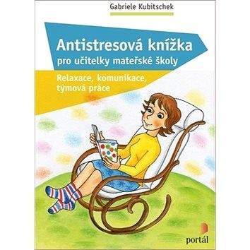 Gabriele Kubitschek: Antistresová knížka pro učitelky mateřské školy