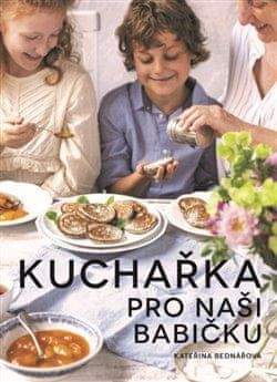 Kateřina Bednářová: Kuchařka pro naši babičku