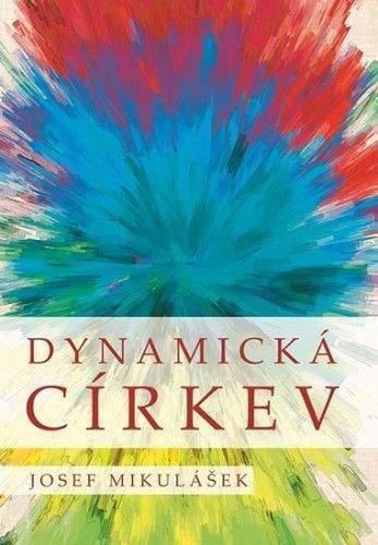 Josef Mikulášek: Dynamická církev