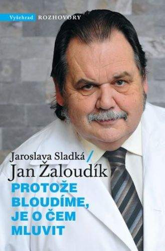 Jaroslava Sladká, Jan Žaloudík: Protože bloudíme, je o čem mluvit