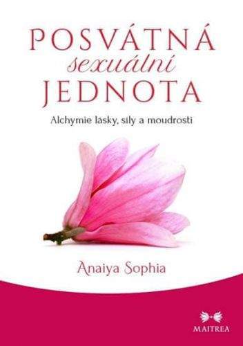 Anaiya Sophia: Posvátná sexuální jednota