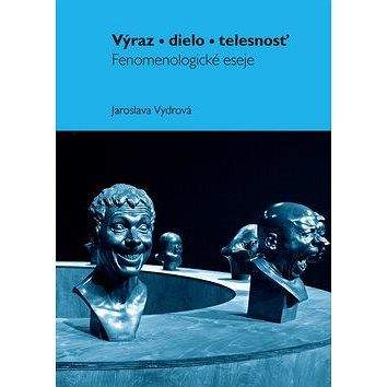 Jaroslava Vydrová: Výraz, dielo, telesnosť
