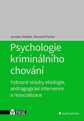 Jaroslav Veteška, Slavomil Fischer: Psychologie kriminálního chování