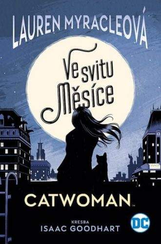 Isaac Goodhart, Lauren Myracle: Catwoman: Ve svitu měsíce