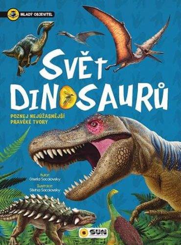 Gisela Socolovsky: Mladý objevitel - Svět dinosaurů