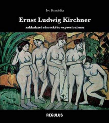 Ivo Koudelka: Ernst Ludwig Kirchner