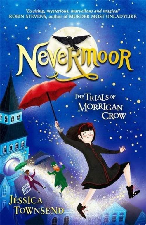Jessica Townsend: Nevermoor: The Trials of Morrigan Crow
