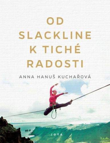 Anna Hanuš Kuchařová: Od slackline k tiché radosti