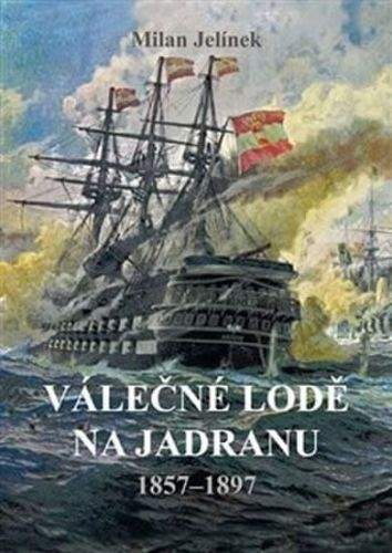 Milan Jelínek: Válečné lodě na Jadranu