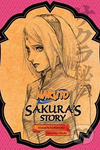 Masashi Kishimoto, Tomohito Ohsaki: Naruto: Sakura´s Story