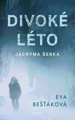 Eva Bešťáková: Divoké léto Jáchyma Šebka