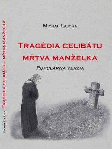 Michal Lajcha, Peter Lucian Baláž: Tragédia celibátu - Mŕtva manželka