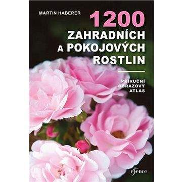 Martin Haberer: 1200 zahradních a pokojových rostlin
