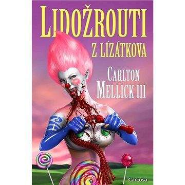 Carlton Mellick III: Lidožrouti z Lízátkova