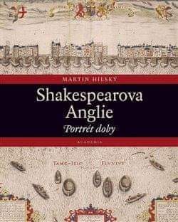 Martin Hilský: Shakespearova Anglie