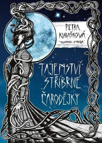Petra Kubašková: Tajemství stříbrné čarodějky