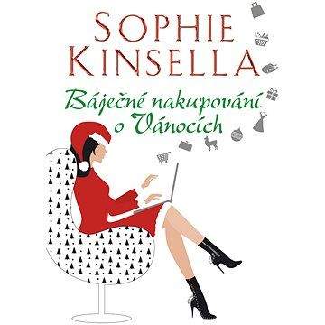 Sophie Kinsella: Báječné nakupování o Vánocích