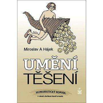 Miroslav A. Hájek: Umění těšení